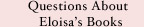 Questions About Eloisa's Books