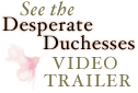 View Desperate Duchesses Video Trailer